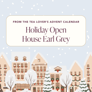 Advent 2024 – Caffeine – Day 12 – Holiday Open House Earl Grey