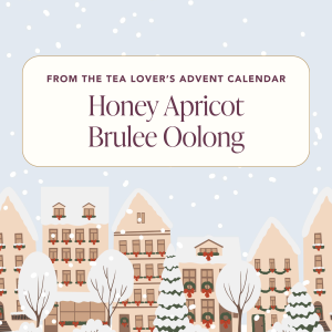 Advent 2024 – Caffeine – Day 10 – Honey Apricot Brulee Oolong