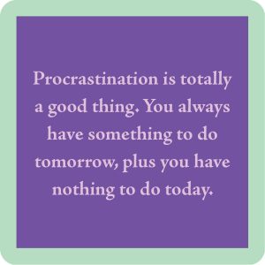 Drinks on Me – COASTER: Procrastination
