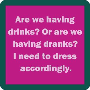 Drinks on Me coasters – Drinks or Dranks coaster