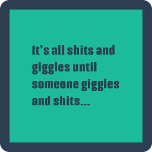 Drinks on Me – Shits and giggles coaster