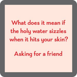 Drinks on Me – Holy water coaster