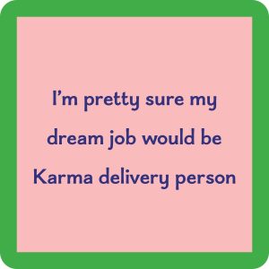Drinks on Me coasters – Karma delivery person coaster