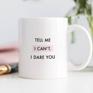 Digibuddha – Tell Me I Can’t I Dare You Mug, Inspirational Quote Coffe