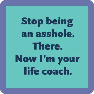 Drinks on Me – Stop being an Asshole coaster